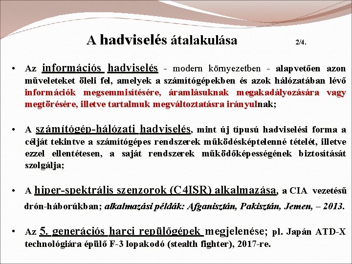 A hadviselés átalakulása 2/4. • Az információs hadviselés - modern környezetben - alapvetően azon