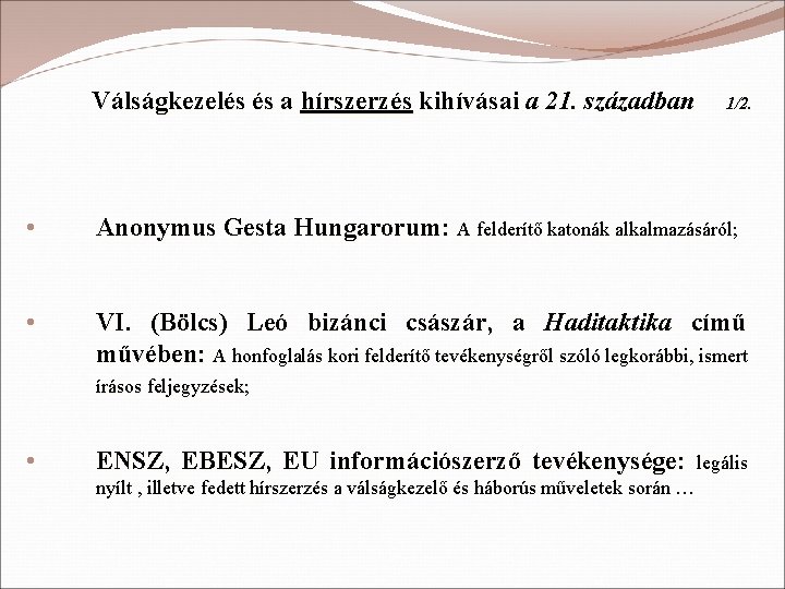 Válságkezelés és a hírszerzés kihívásai a 21. században 1/2. • Anonymus Gesta Hungarorum: A
