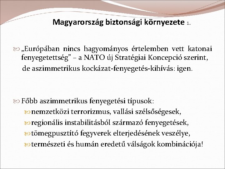Magyarország biztonsági környezete 1. „Európában nincs hagyományos értelemben vett katonai fenyegetettség” – a NATO