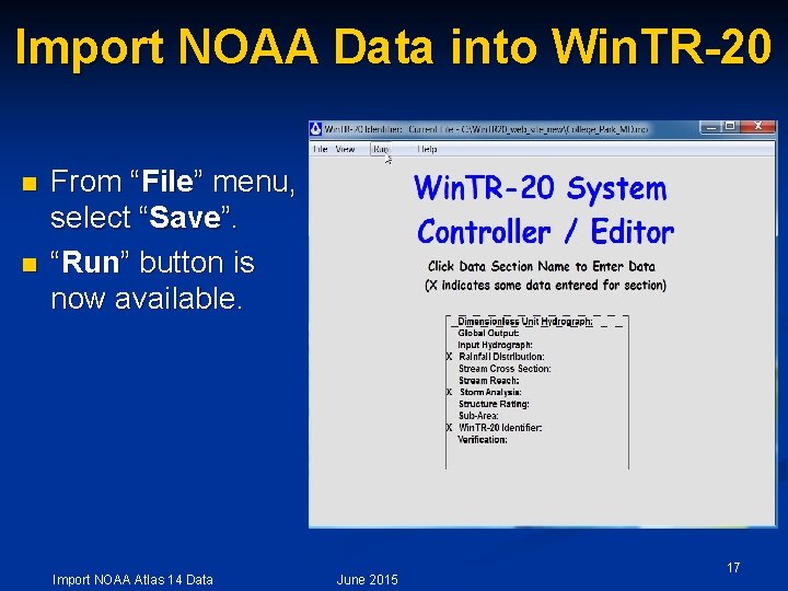 Import NOAA Data into Win. TR-20 n n From “File” menu, select “Save”. “Run”