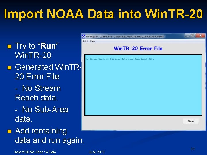 Import NOAA Data into Win. TR-20 n n n Try to “Run” Win. TR-20