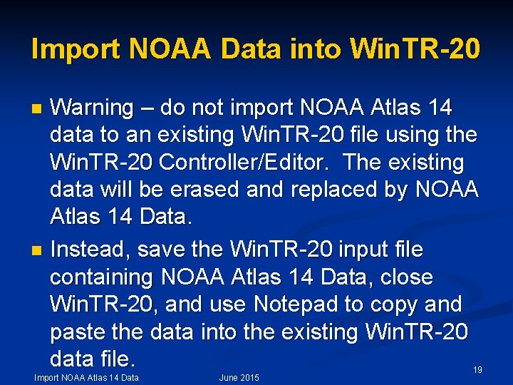 Import NOAA Data into Win. TR-20 Warning – do not import NOAA Atlas 14