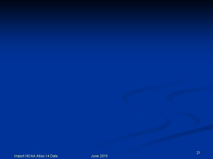 Import NOAA Atlas 14 Data June 2015 21 