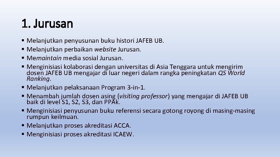 1. Jurusan § Melanjutkan penyusunan buku histori JAFEB UB. § Melanjutkan perbaikan website Jurusan.