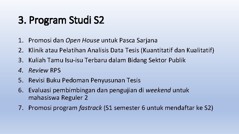 3. Program Studi S 2 1. 2. 3. 4. 5. 6. Promosi dan Open