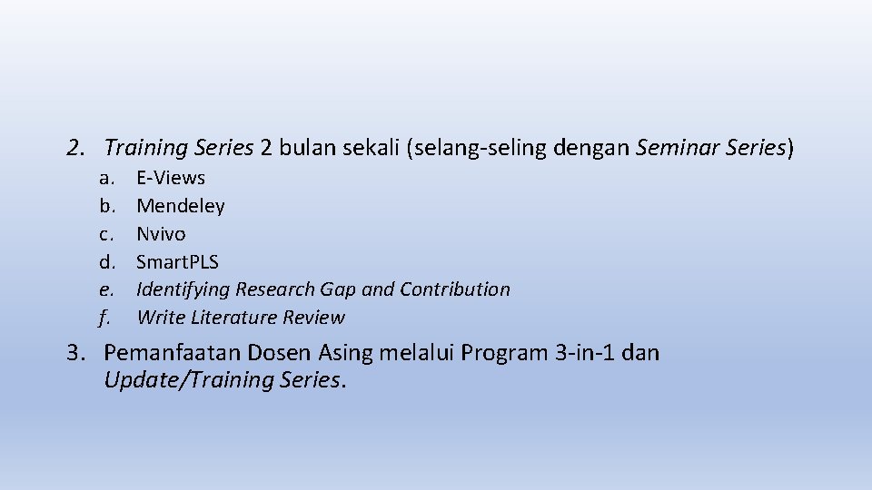 2. Training Series 2 bulan sekali (selang-seling dengan Seminar Series) a. b. c. d.