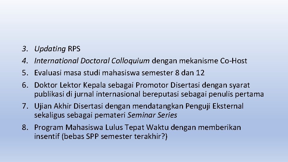 3. 4. 5. 6. Updating RPS International Doctoral Colloquium dengan mekanisme Co-Host Evaluasi masa