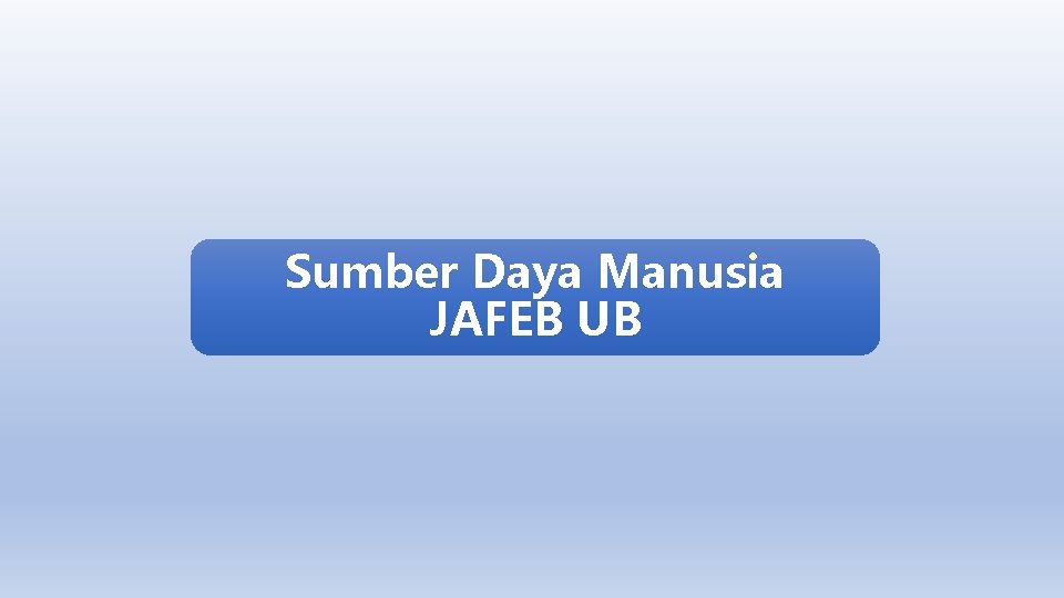Sumber Daya Manusia JAFEB UB 