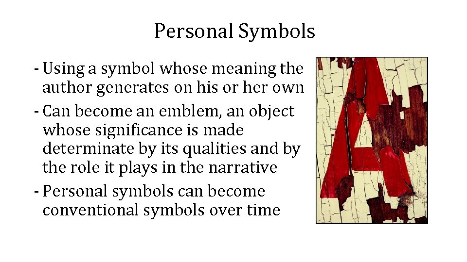 Personal Symbols - Using a symbol whose meaning the author generates on his or