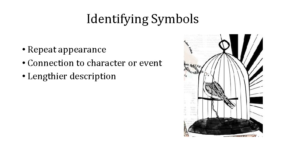 Identifying Symbols • Repeat appearance • Connection to character or event • Lengthier description