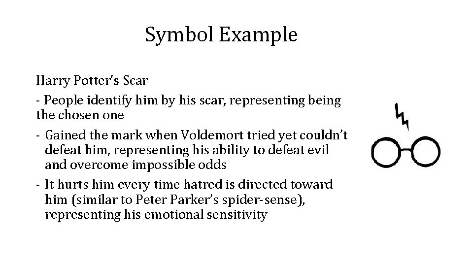 Symbol Example Harry Potter’s Scar - People identify him by his scar, representing being