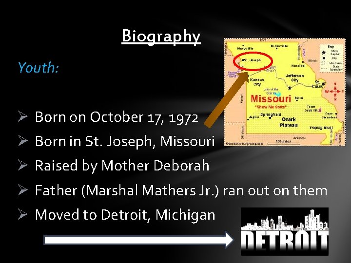 Biography Youth: Ø Born on October 17, 1972 Ø Born in St. Joseph, Missouri