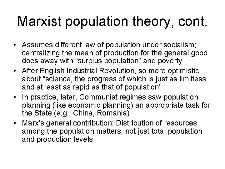 Marxist population theory, cont. • Assumes different law of population under socialism; centralizing the