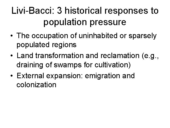 Livi-Bacci: 3 historical responses to population pressure • The occupation of uninhabited or sparsely