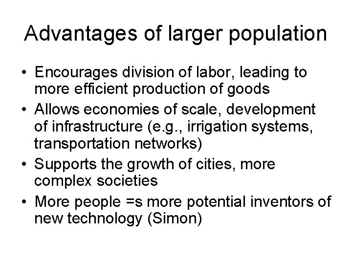 Advantages of larger population • Encourages division of labor, leading to more efficient production