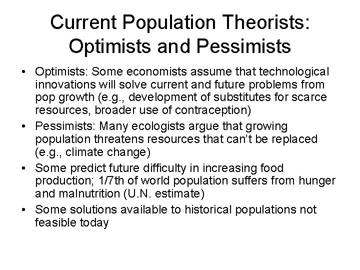 Current Population Theorists: Optimists and Pessimists • Optimists: Some economists assume that technological innovations