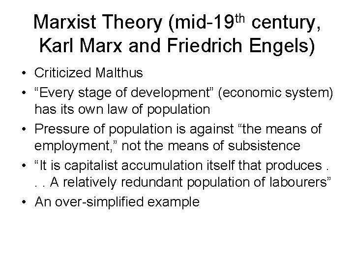 Marxist Theory (mid-19 th century, Karl Marx and Friedrich Engels) • Criticized Malthus •