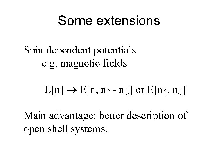 Some extensions Spin dependent potentials e. g. magnetic fields E[n] E[n, n - n