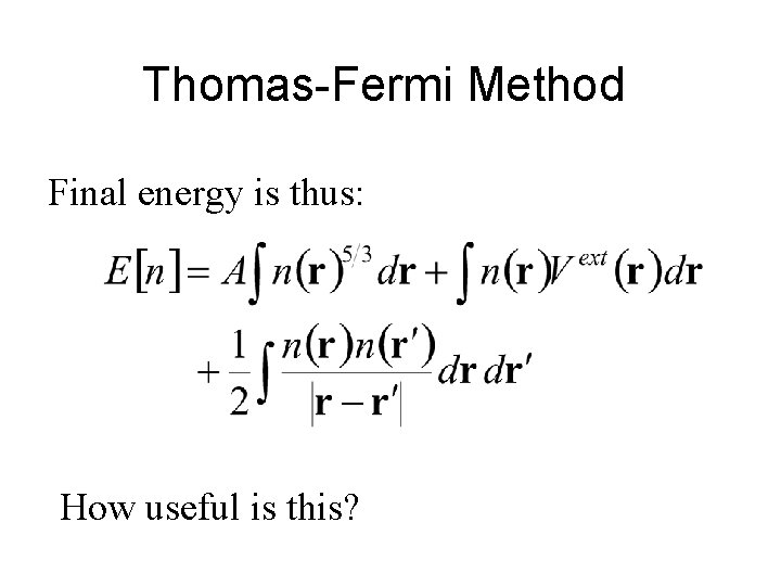 Thomas-Fermi Method Final energy is thus: How useful is this? 