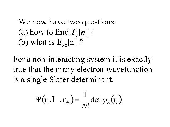 We now have two questions: (a) how to find Ts[n] ? (b) what is