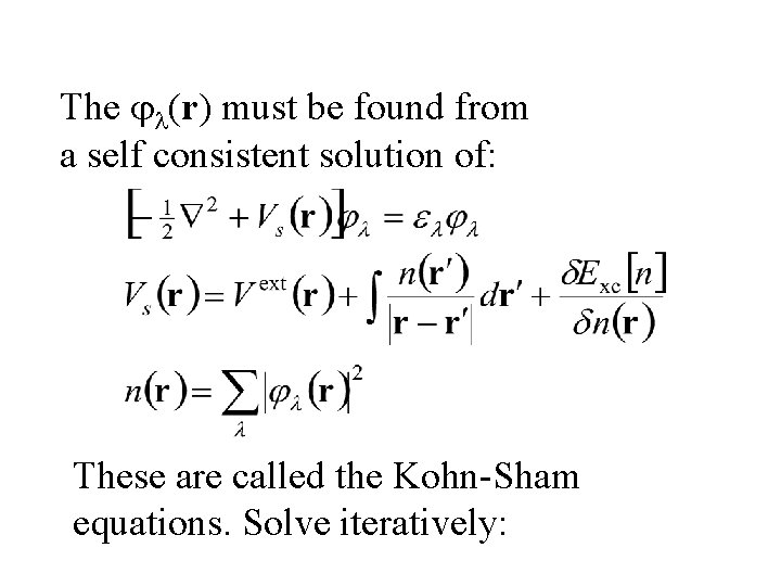 The (r) must be found from a self consistent solution of: These are called