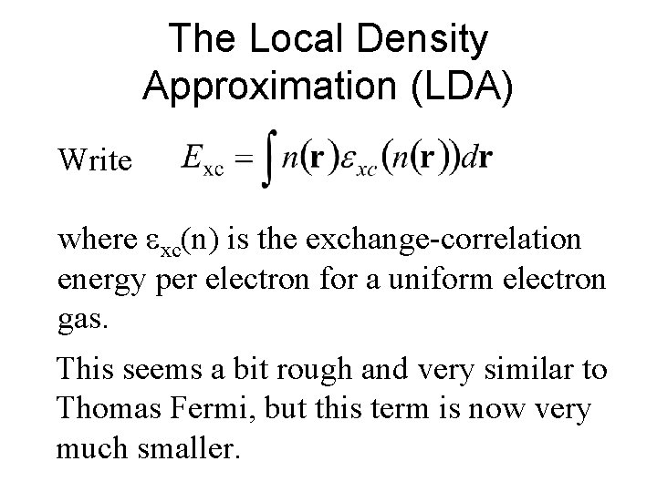 The Local Density Approximation (LDA) Write where exc(n) is the exchange-correlation energy per electron