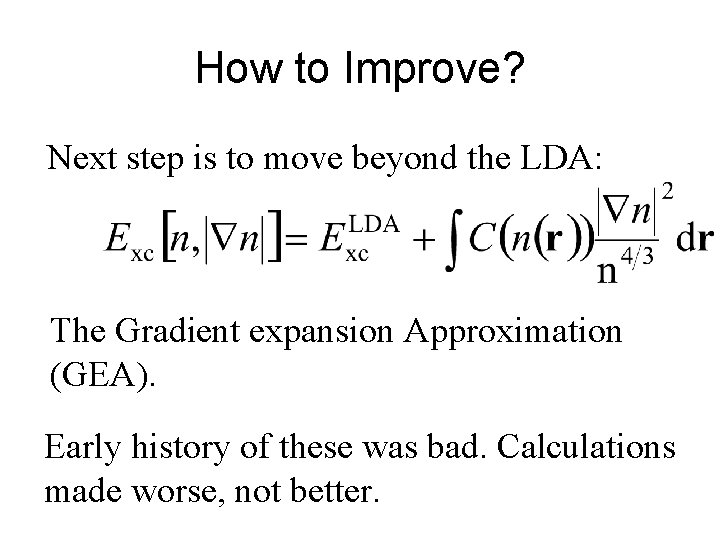 How to Improve? Next step is to move beyond the LDA: The Gradient expansion