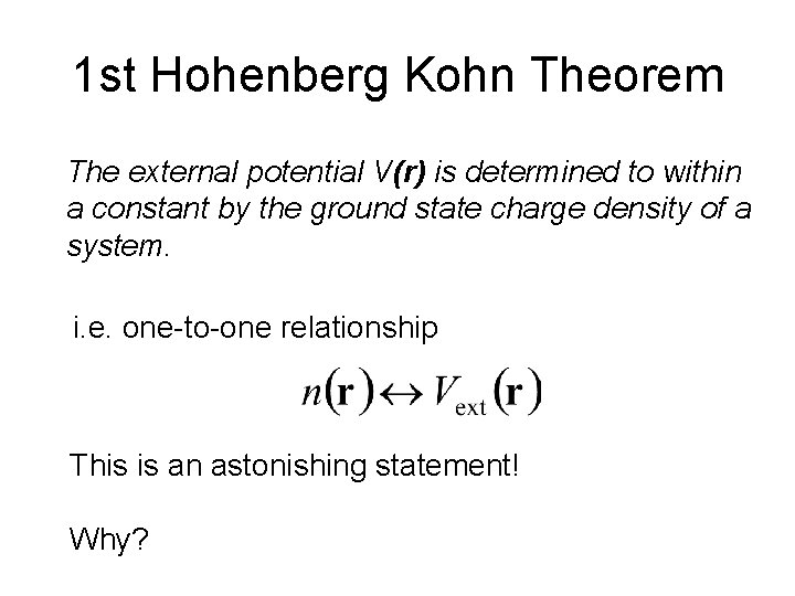1 st Hohenberg Kohn Theorem The external potential V(r) is determined to within a