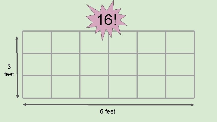 16! 3 feet 6 feet 