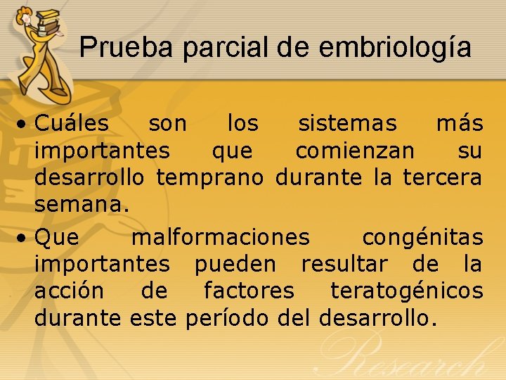 Prueba parcial de embriología • Cuáles son los sistemas más importantes que comienzan su