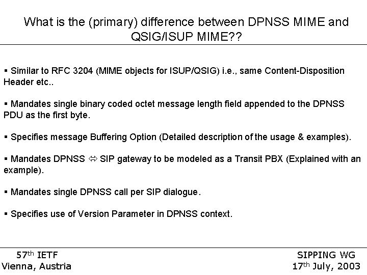 What is the (primary) difference between DPNSS MIME and QSIG/ISUP MIME? ? § Similar What is the (primary) difference between DPNSS MIME and QSIG/ISUP MIME? ? § Similar