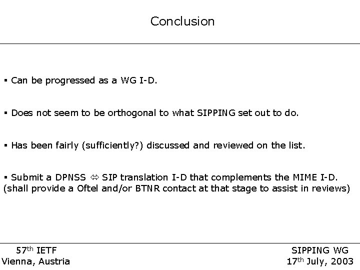 Conclusion § Can be progressed as a WG I-D. § Does not seem to Conclusion § Can be progressed as a WG I-D. § Does not seem to