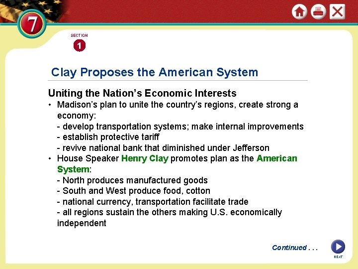 SECTION 1 Clay Proposes the American System Uniting the Nation’s Economic Interests • Madison’s