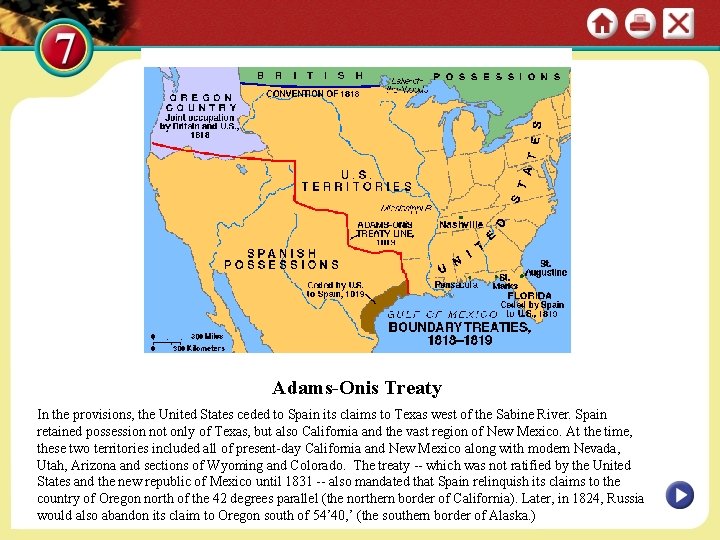 Adams-Onis Treaty In the provisions, the United States ceded to Spain its claims to