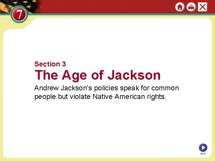 Section 3 The Age of Jackson Andrew Jackson’s policies speak for common people but