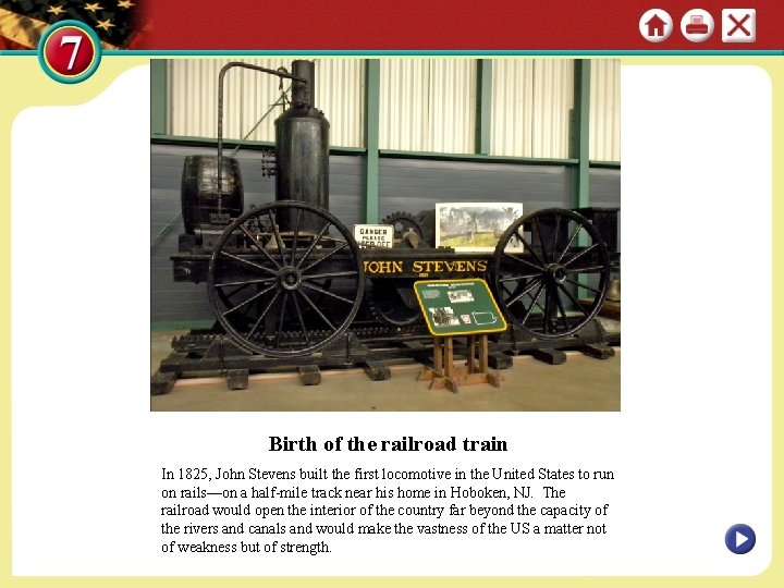 Birth of the railroad train In 1825, John Stevens built the first locomotive in