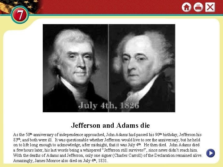 Jefferson and Adams die As the 50 th anniversary of independence approached, John Adams