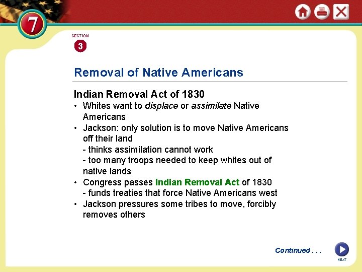 SECTION 3 Removal of Native Americans Indian Removal Act of 1830 • Whites want