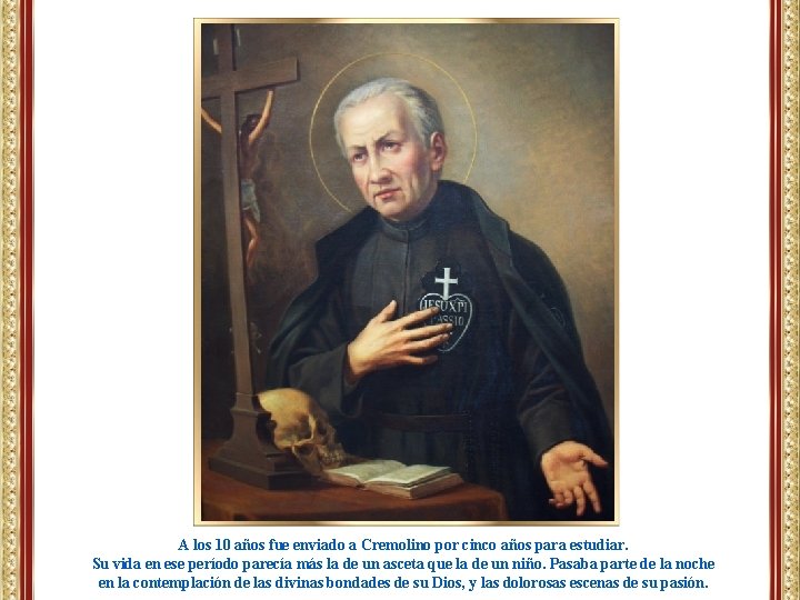 A los 10 años fue enviado a Cremolino por cinco años para estudiar. Su