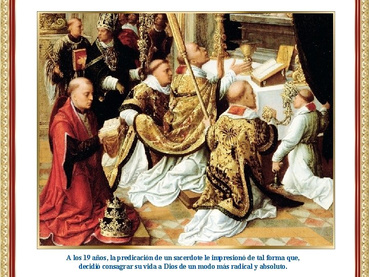 A los 19 años, la predicación de un sacerdote le impresionó de tal forma