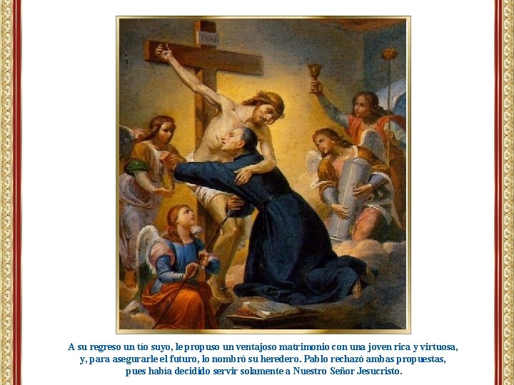 A su regreso un tío suyo, le propuso un ventajoso matrimonio con una joven