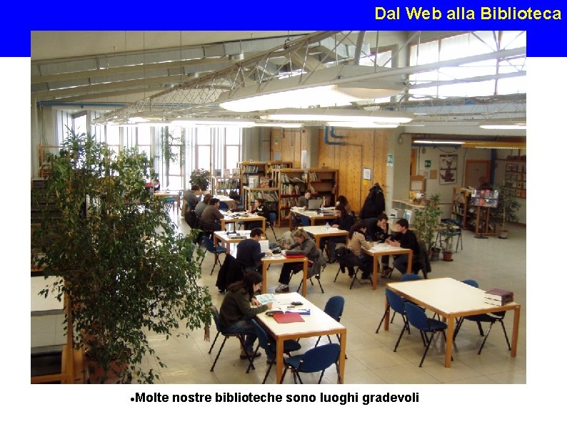 Dal Web alla Biblioteca Molte nostre biblioteche sono luoghi Susanna Giaccai, Roma 26 gradevoli