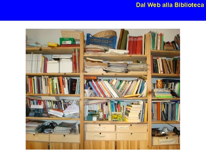 Dal Web alla Biblioteca Susanna Giaccai, Roma 26 maggio 2008 
