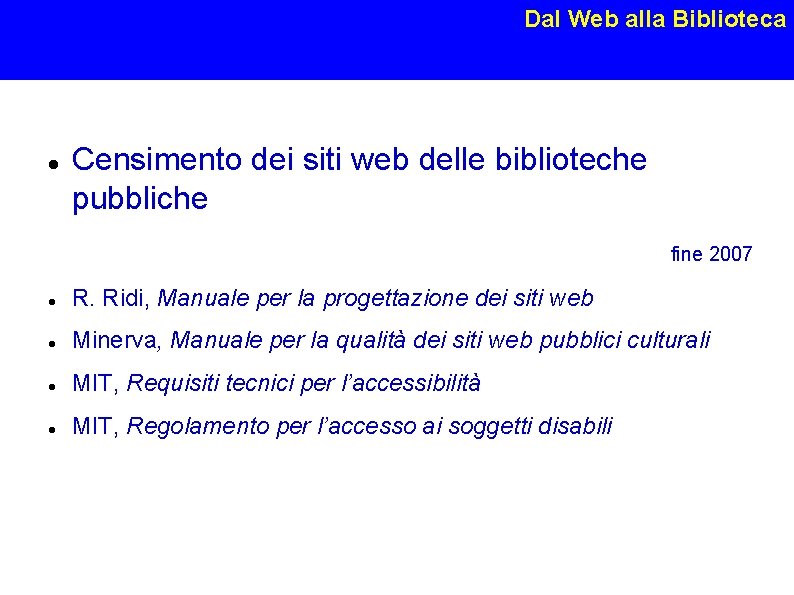 Dal Web alla Biblioteca Censimento dei siti web delle biblioteche pubbliche fine 2007 R.