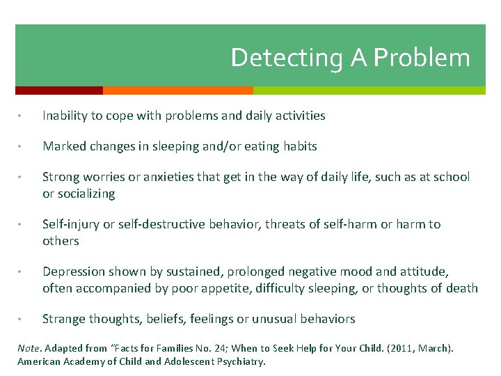 Detecting A Problem • Inability to cope with problems and daily activities • Marked