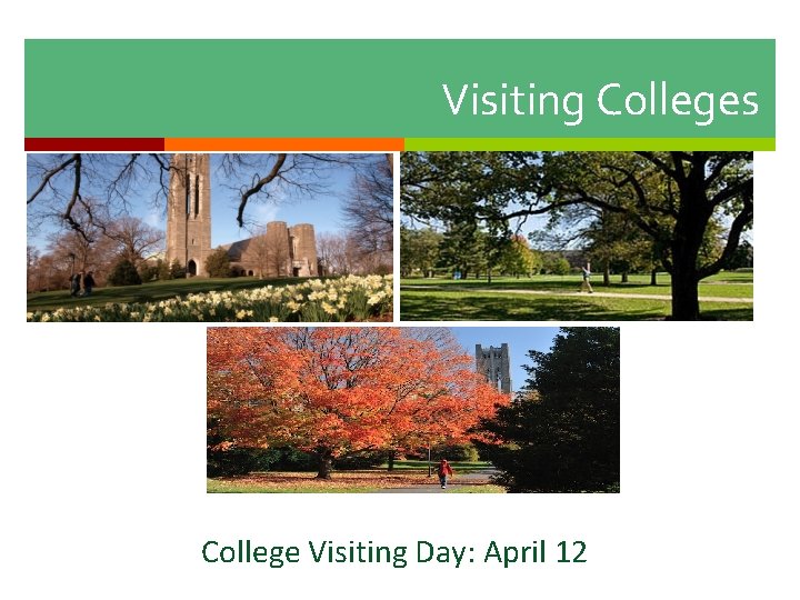 Visiting Colleges College Visiting Day: April 12 