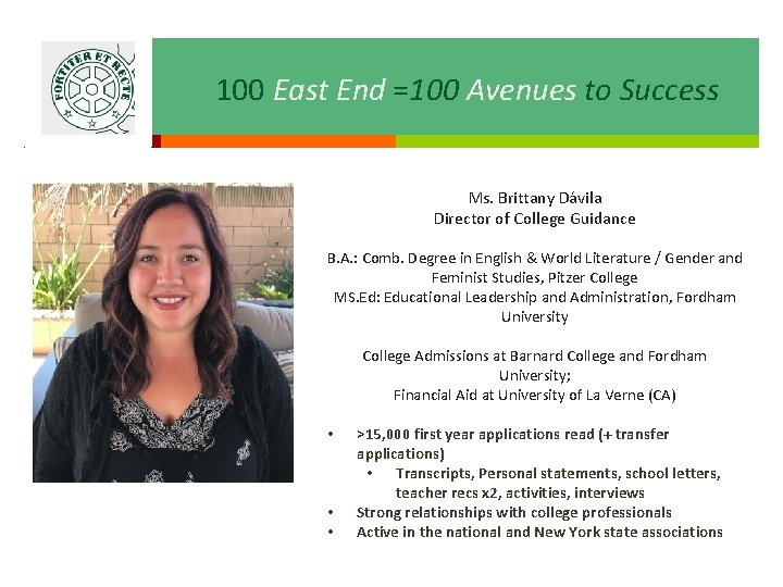 100 East End =100 Avenues to Success Ms. Brittany Dávila Director of College Guidance