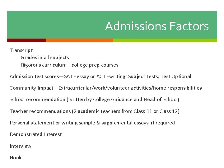 Admissions Factors Transcript Grades in all subjects Rigorous curriculum—college prep courses Admission test scores—SAT