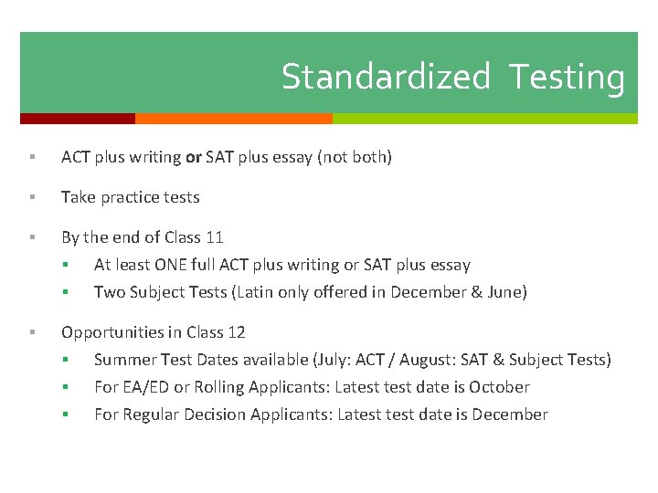 Standardized Testing § ACT plus writing or SAT plus essay (not both) § Take