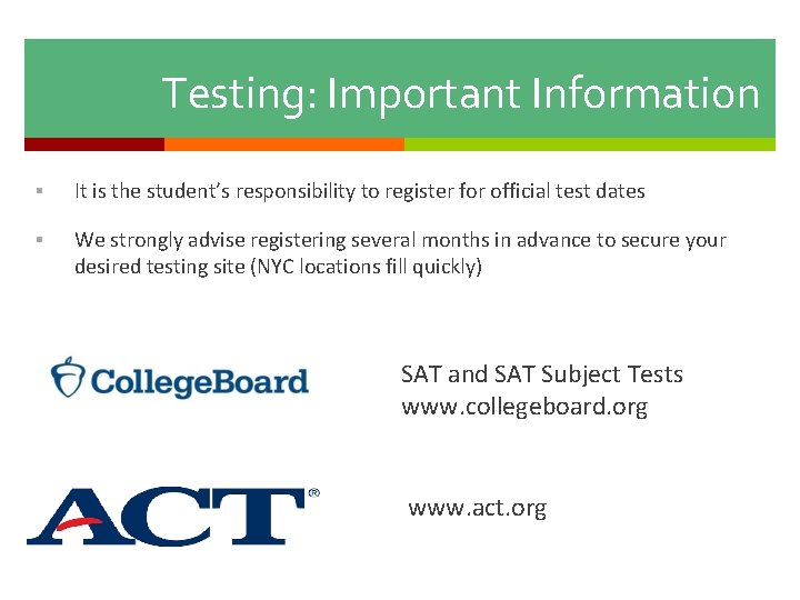 Testing: Important Information § It is the student’s responsibility to register for official test